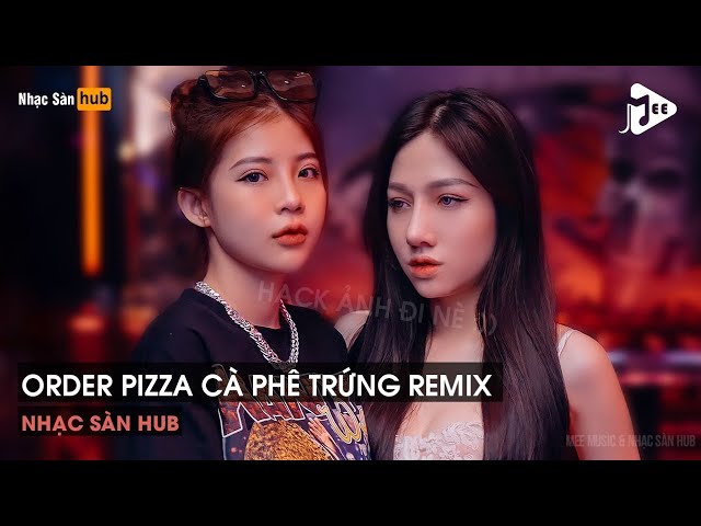 NONSTOP VINAHOUSE 2022 - ORDER PIZZA CÀ PHÊ TRỨNG REMIX - BREAKFAST (CÔNG THÀNH REMIX) TIKTOK class=