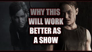 Why The Last of Us Part II Will Work Better as a Show