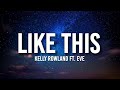 Kelly Rowland - Like This (Lyrics) ft. Eve | "I told y