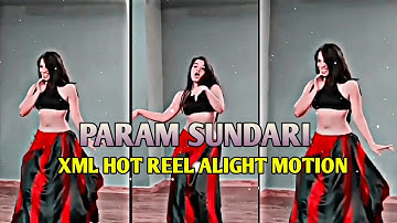 PARAM SUNDARI - 🥵 Hot Xml Reel | Alight Motion #xml #alightmotion