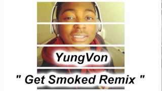 YungVon - Get Smoked Freestyle