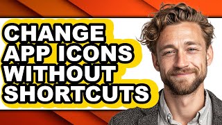 How to Change App Icons Without Shortcuts (updated) screenshot 4