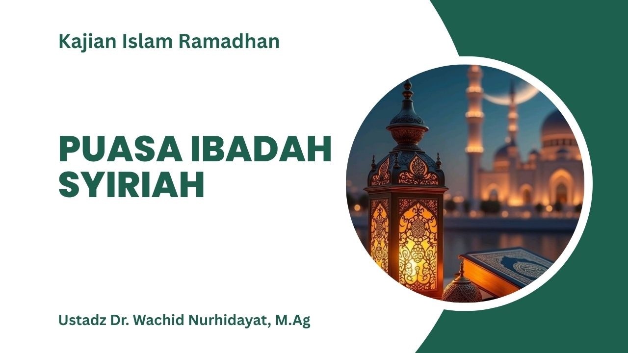 Puasa Ibadah Syiriah | Ustadz Dr. Wachid Nurhidayat, M.Ag