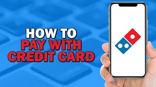 How To Pay with a Credit Card on Domino's Pizza (Quick Tutorial)