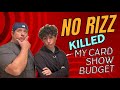 Card show budget determined by rizz