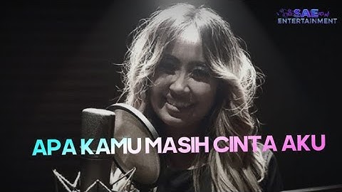 Apa Kamu Masih Cinta Aku - video lirik 