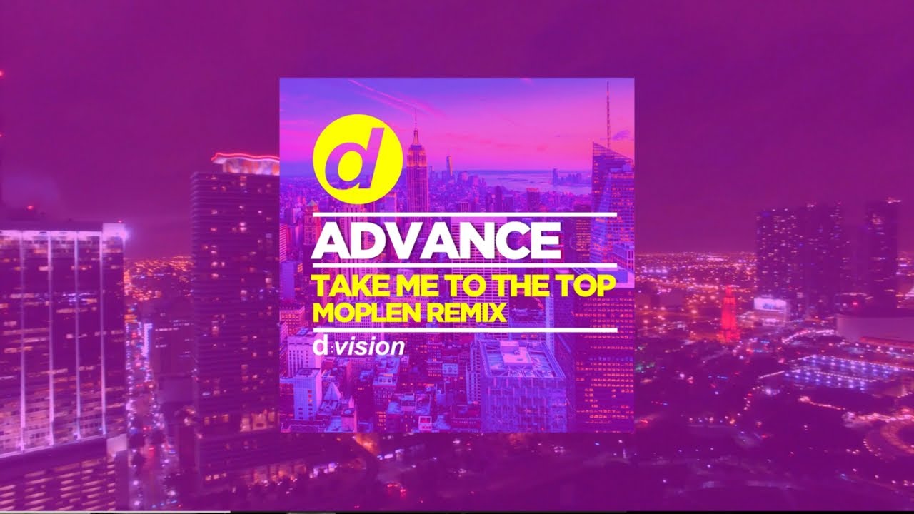 Advance Take Me To The Top Moplen Remix Youtube Advance Take Me To The Top Moplen Remix Youtube
