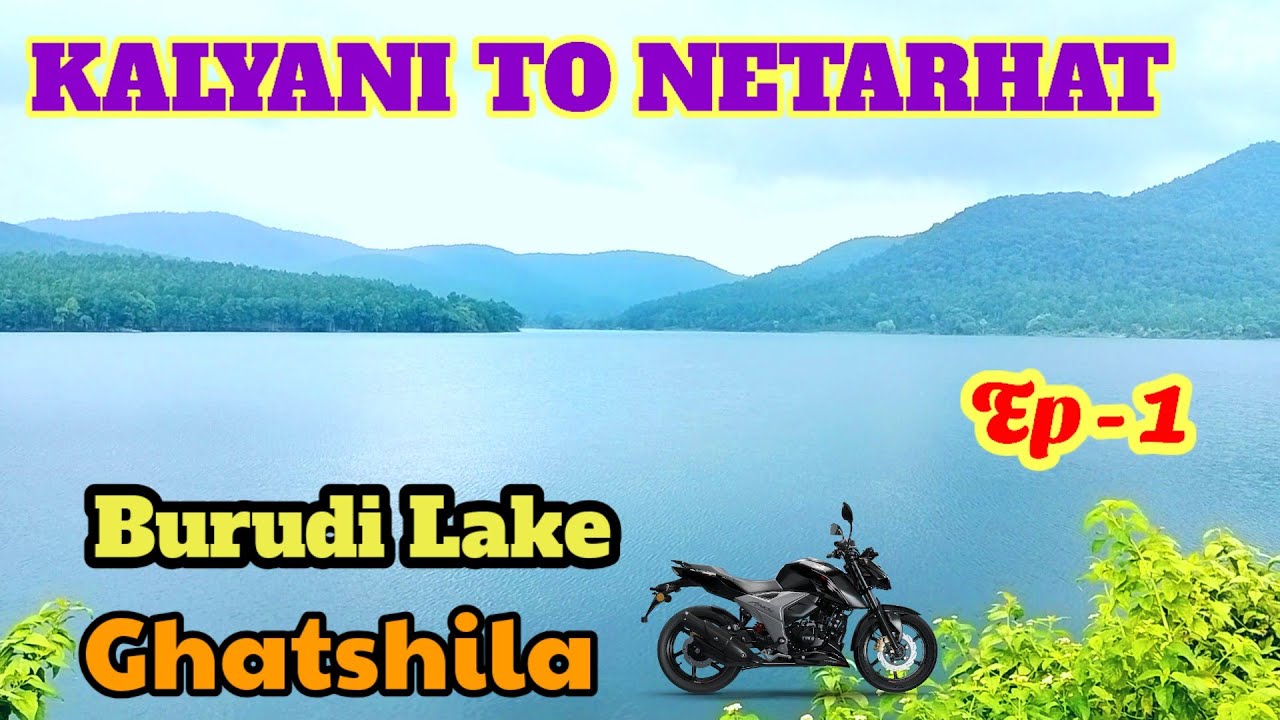 KALYANI TO NETARHAT//GHATSHILA//BURUDU LAKE DAM//BIKE TRIP//EP-1 - YouTube
