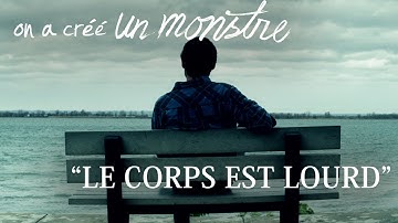 on a créé UN MONSTRE : "Le corps est lourd" (Vidéoclip Officiel)