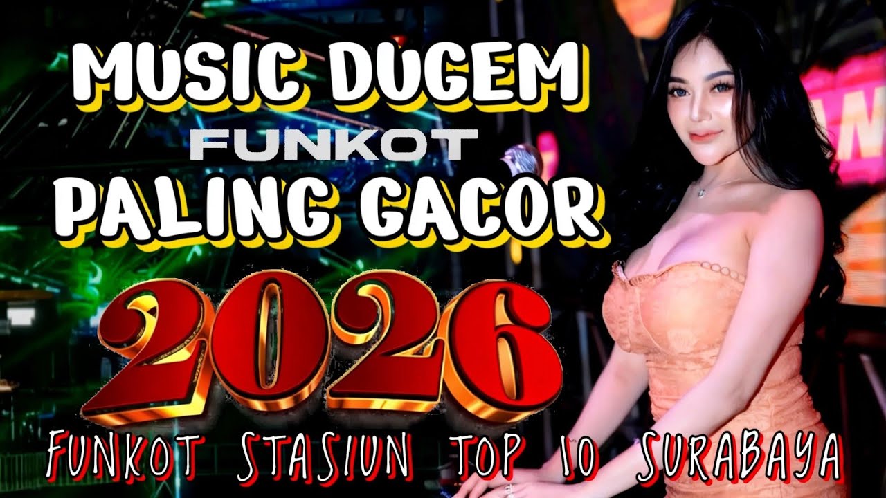 MUSIC DUGEM FUNKOT TERBARU 2026 ⚡️ Nonstop Party Stasiun Top 10 Surabaya