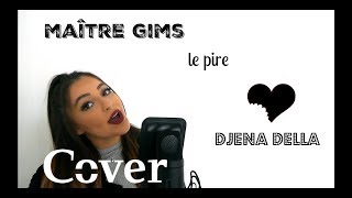 Maître Gims - Le Pire (cover by Djena Della) chords