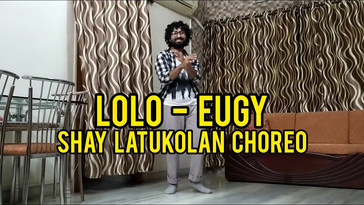LOLO- EUGY | Choreography by Shay Latukolan