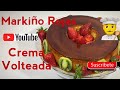 Crema Volteada con leche condensada y evaporada 3 ingredientes Markiño Rojas Gastronomia Peruana