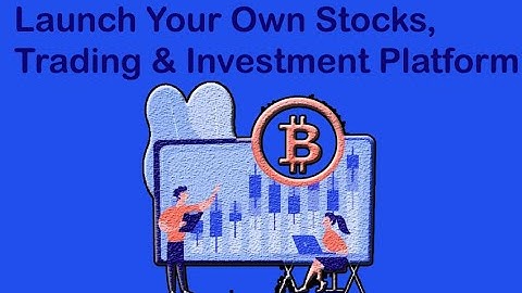 Launch Your Own Stocks Trading & Investment Platform