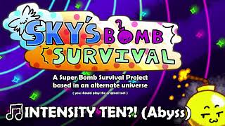 🎵10.0 (Abyss) | INTENSITY TEN! (Abyss) - Sky's Bomb Survival OST