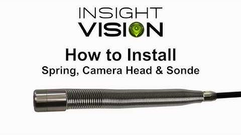 How to Install the Sonde, Spring and Camera Head - Insight | Vision