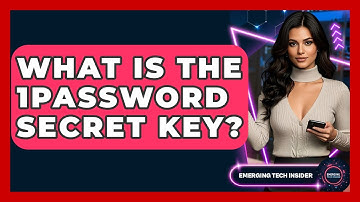 What Is The 1Password Secret Key? - Emerging Tech Insider