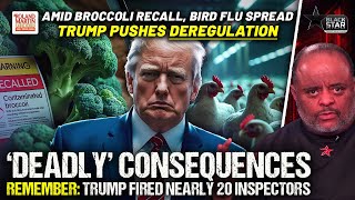 DEADLY: Massive Walmart Broccoli RECALL Due To Listeria, Bird Flu Spreads.Trump PUSHES DEREGULATION