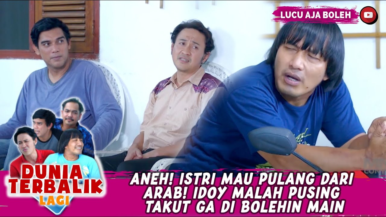 ANEH! ISTRI MAU PULANG DARI ARAB! IDOY MALAH PUSING TAKUT GA DI BOLEHIN MAIN - DUNIA TERBALIK LAGI