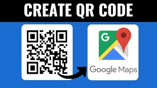 How To Create QR Code For Location In Google Map 2025 - FULL GUIDE