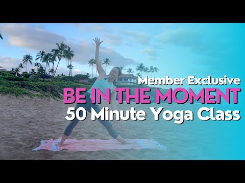 50 Minute Yoga Class - Be in the Moment