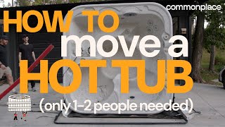 How to DIY Move a Hot Tub with 1-2 People (Safely) | DIY That Saves THOUSANDS | Commonplace