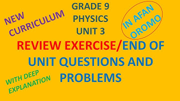 Grade 9 Physics Unit 3 End of Unit Questions and Problems /Review Exercise /New Curriculum
