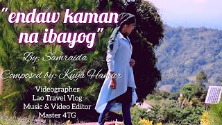 ENDAW KAMAN NA IBAYOG_BY SAMRAIDA|| THE QUEEN OF MORO SONGS