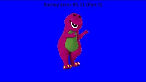 Barney Error 95.21 (Part 4)
