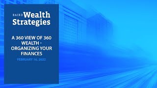Recording: Baird Wealth Strategies: A 360 view of 360 Wealth - Organizing Your Finances