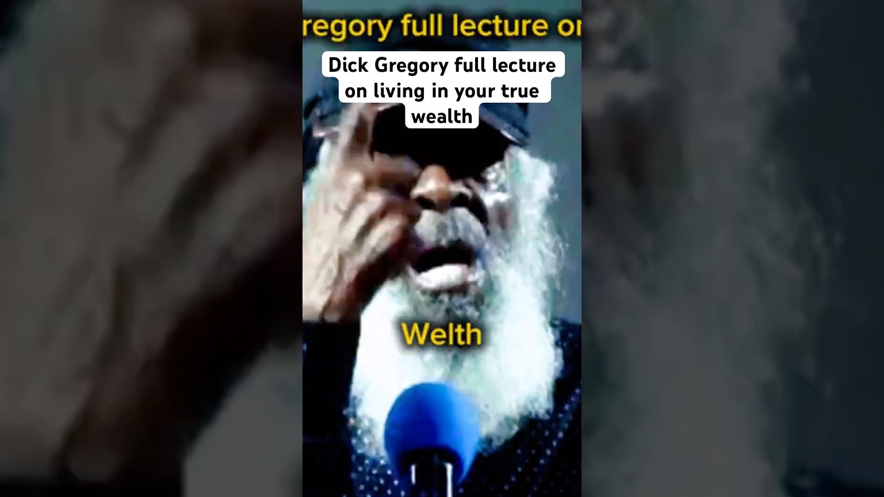 Dick Gregory full lecture on living in your true wealth 