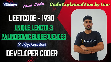 Unique Length-3 Palindromic Subsequences | LeetCode 1930 | 2 Approaches | Java | Developer Coder