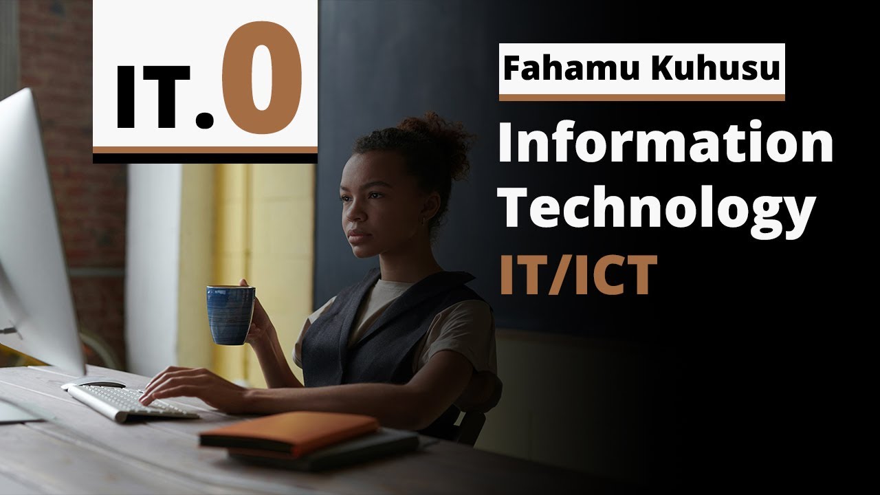0. Utangulizi wa Kozi ya IT: Nini Maana ya IT na ICT? (Hatua kwa Hatua Tujifunze Pamoja)
