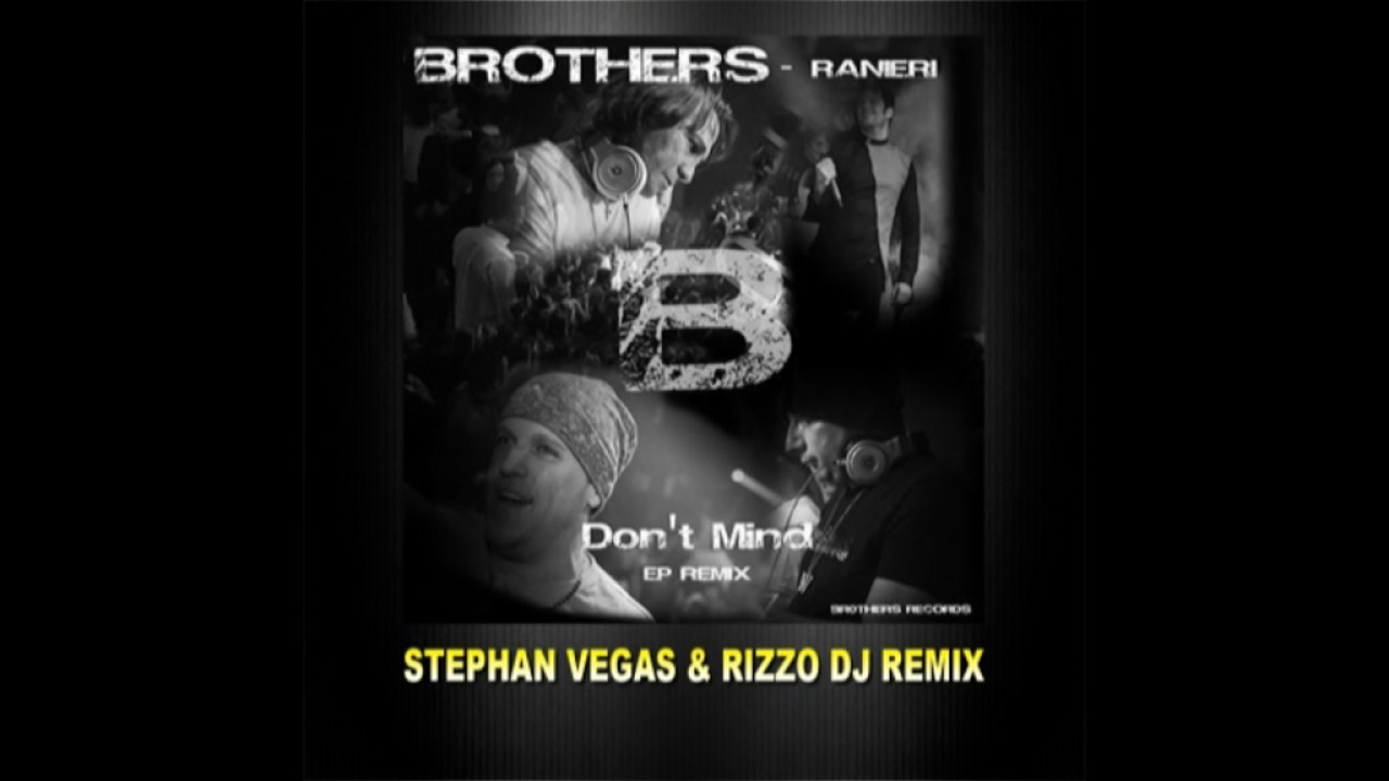 YouTubeでBrothers - Don't Mind (Stephan Vegas & Dj Rizzo Remix)を視聴 YouTubeでBrothers - Don't Mind (Stephan Vegas & Dj Rizzo Remix)を視聴