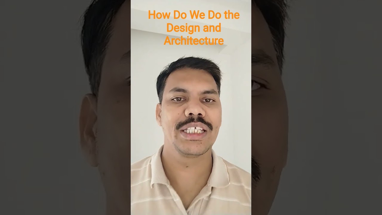 How Do We Do the Design and Architecture 