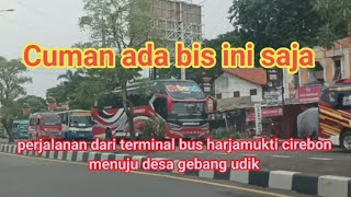 Dari terminal harja Mukti cirebon menuju desa gebang hanya berjumpa bis ini saja #perjalanan