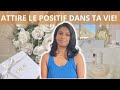 9 Conseils Pour Attirer Le POSITIF Dans Vie Créer Ta Vie De Rêve