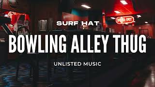 Surf Hat - Bowling Alley Thug (Lyrics)