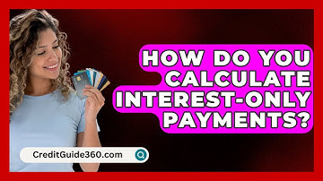 How Do You Calculate Interest-Only Payments? - CreditGuide360.com