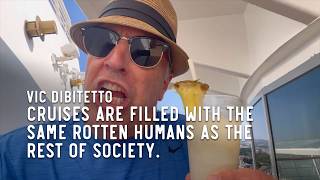Cruises are filled with the same rotten humans as the rest of society. @VicDiBitetto