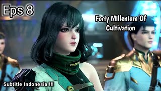 Forty Millenniums of Cultivation Episode 08 Subtitle Indonesia