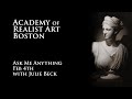 Academy of realist art bostons ask me anything with julie beck