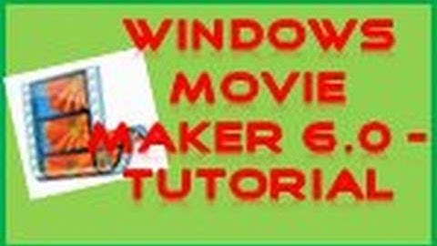 Windows Movie Maker 6.0 - Tutorial