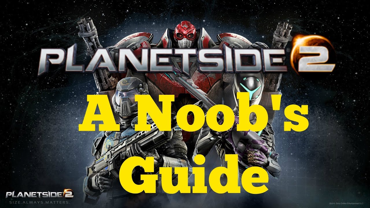 A Noob's Guide to Planetside 2! - PS4 PlanetSide 2 Closed Beta