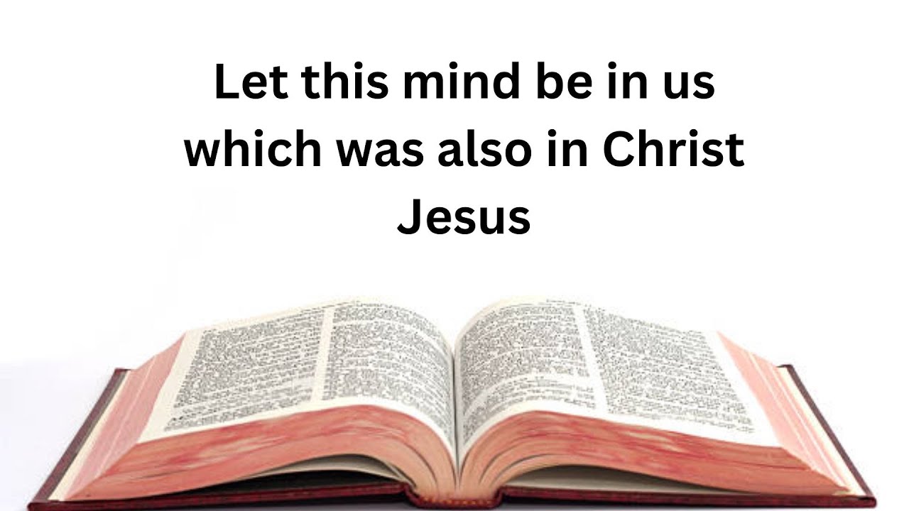 Let this mind be in us which was also in Christ Jesus - YouTube