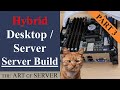 Hybrid desktop pc server build  part 3  server build  dual system phanteks evolv x