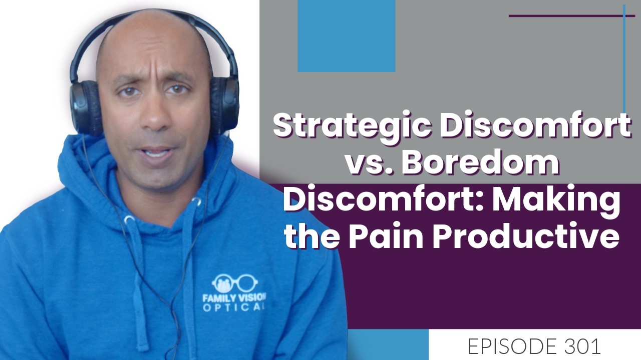 Strategic Discomfort vs. Boredom Discomfort: Making the Pain Productive | E301