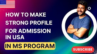 How to Make a Strong Profile for Admission to an MS Program in the USA | F1 Visa | USA Immigration