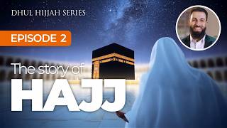 The story of Hajj | EP2 - THE CALL - Dhul Hijjah Series