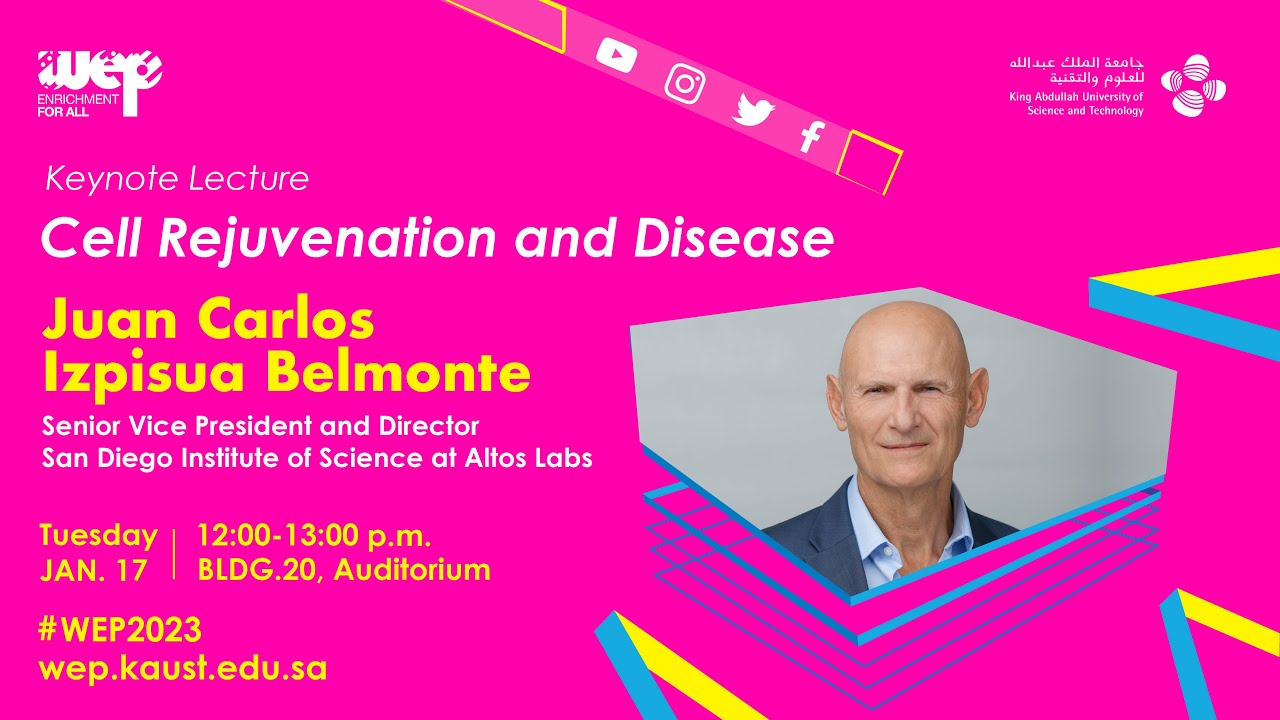 WEP 2023 Keynote | Juan Carlos Izpisua-Belmonte: Cell ...